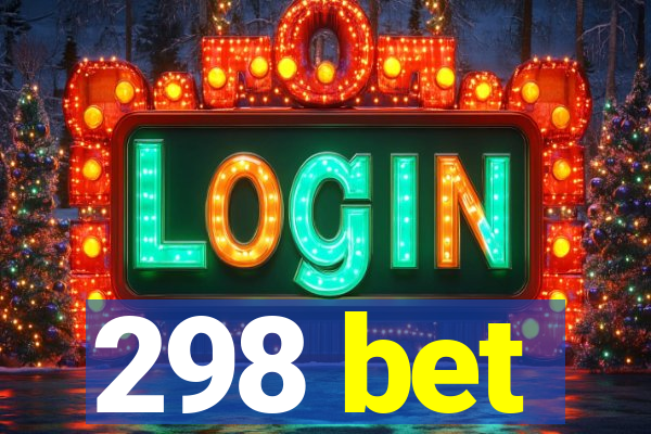 298 bet